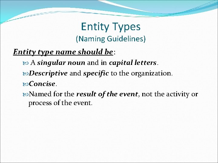 Entity Types (Naming Guidelines) Entity type name should be: A singular noun and in