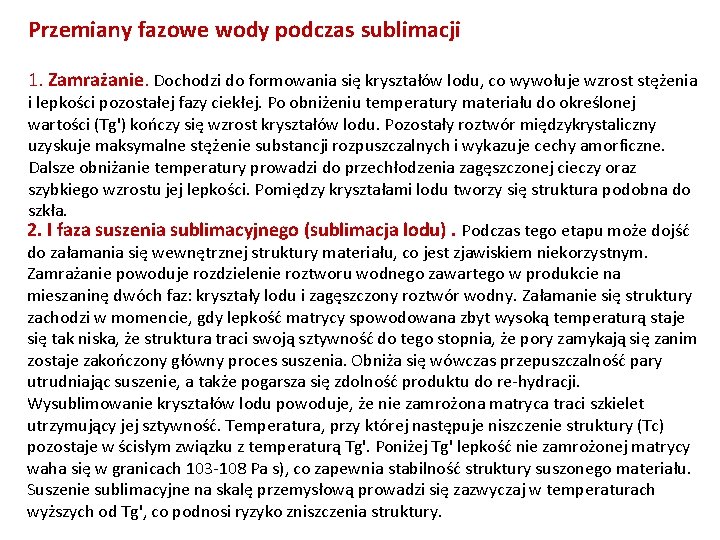 Przemiany fazowe wody podczas sublimacji 1. Zamrażanie. Dochodzi do formowania się kryształów lodu, co