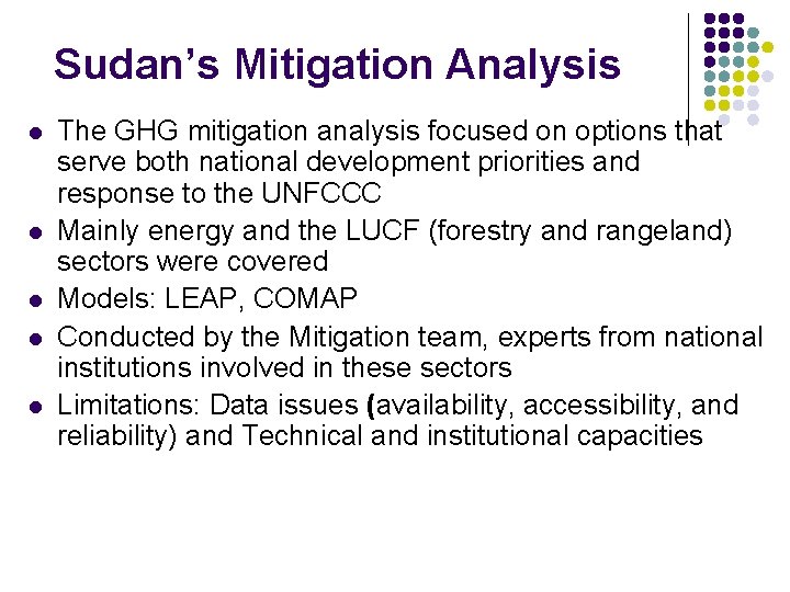 Sudan’s Mitigation Analysis l l l The GHG mitigation analysis focused on options that