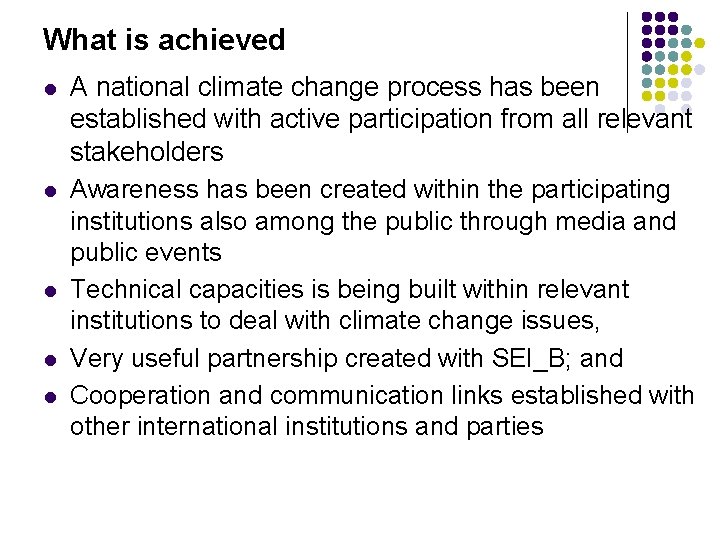 What is achieved l l l A national climate change process has been established