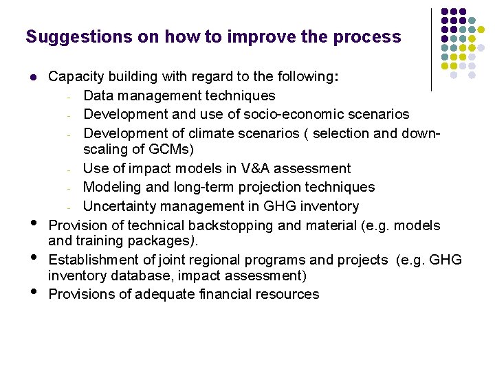 Suggestions on how to improve the process l • • • Capacity building with