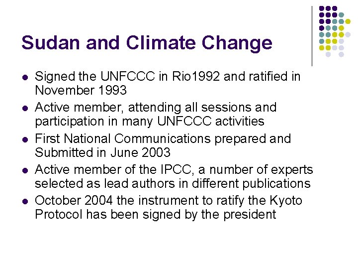 Sudan and Climate Change l l l Signed the UNFCCC in Rio 1992 and