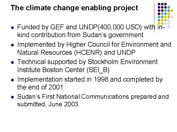 The climate change enabling project l l l Funded by GEF and UNDP(400, 000