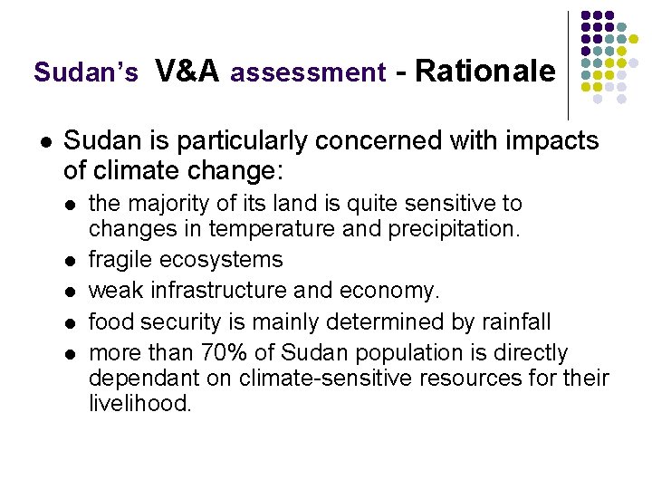 Sudan’s V&A assessment - Rationale l Sudan is particularly concerned with impacts of climate