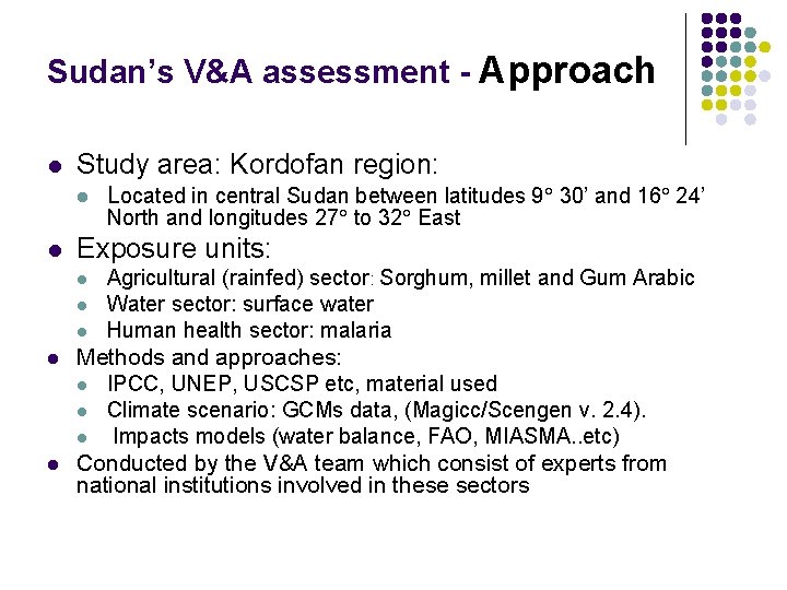 Sudan’s V&A assessment - Approach l Study area: Kordofan region: l l l North