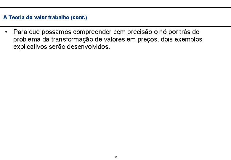  A Teoria do valor trabalho (cont. ) • Para que possamos compreender com