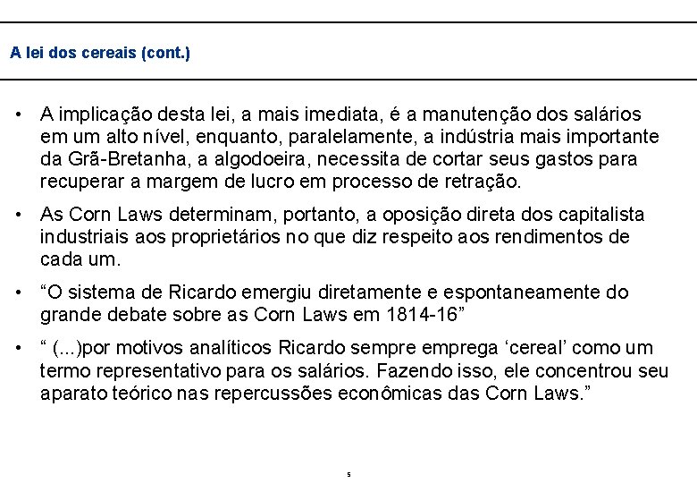  A lei dos cereais (cont. ) • A implicação desta lei, a mais