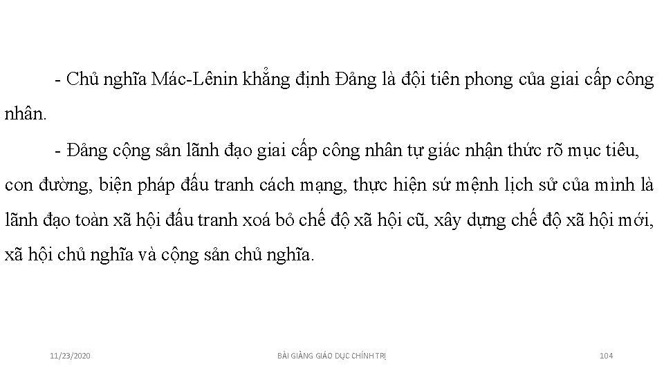 - Chủ nghĩa Mác-Lênin khẳng định Đảng là đội tiên phong của giai cấp