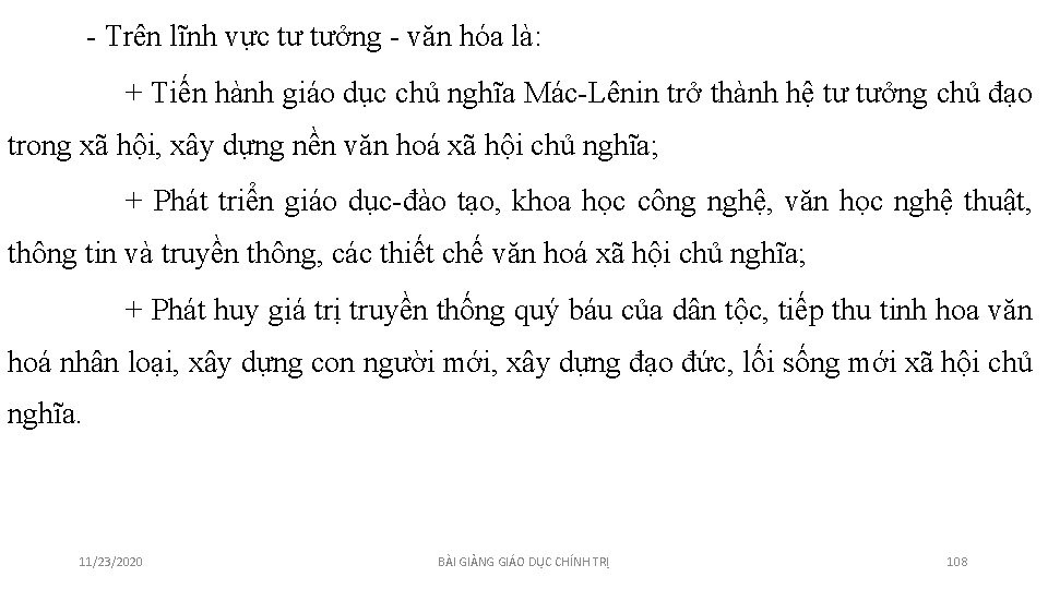 - Trên lĩnh vực tư tưởng - văn hóa là: + Tiến hành giáo