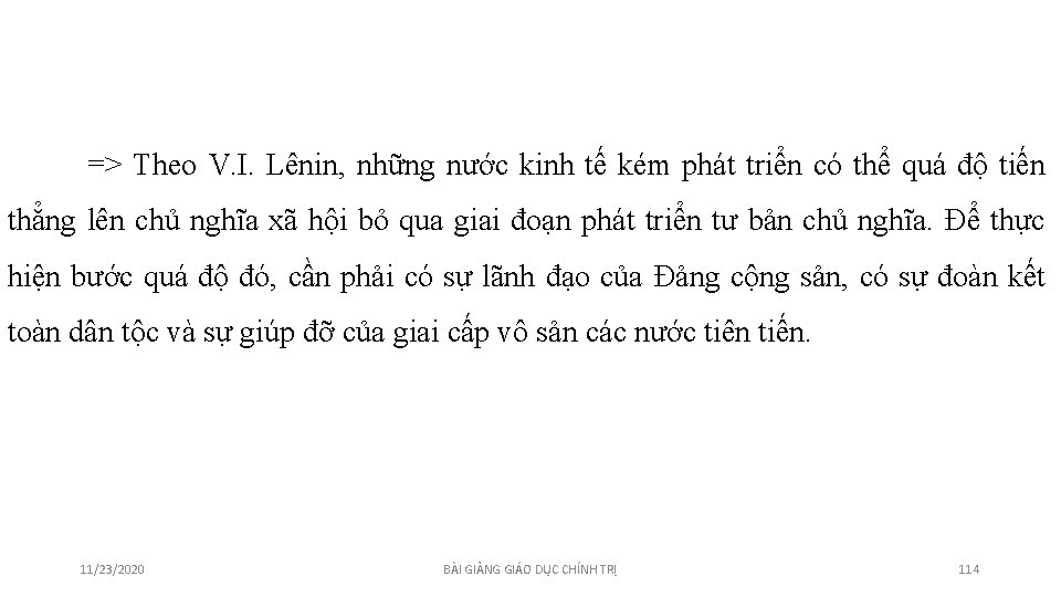 => Theo V. I. Lênin, những nước kinh tế kém phát triển có thể