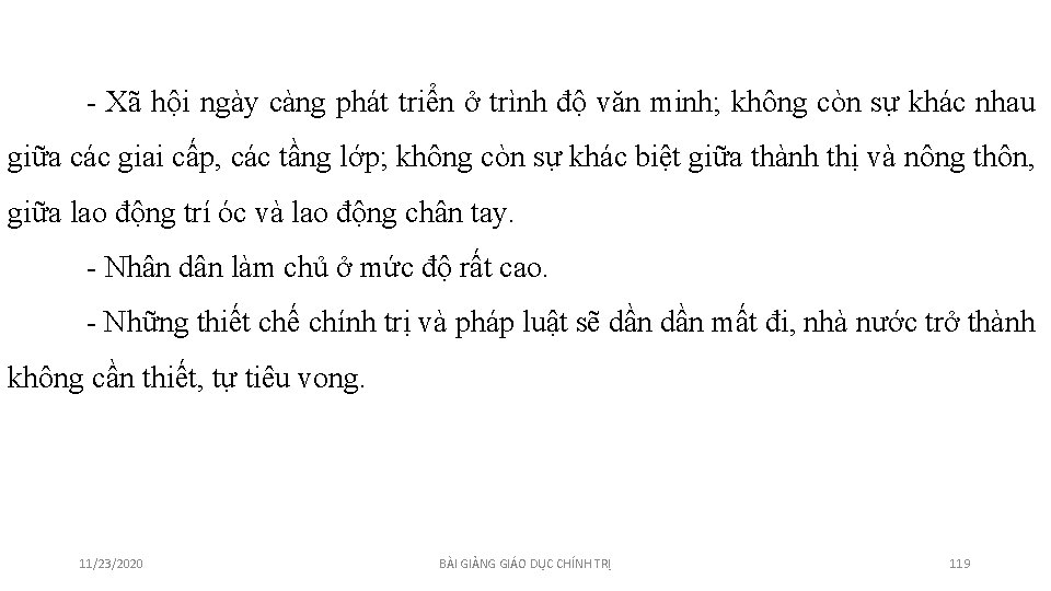 - Xã hội ngày càng phát triển ở trình độ văn minh; không còn