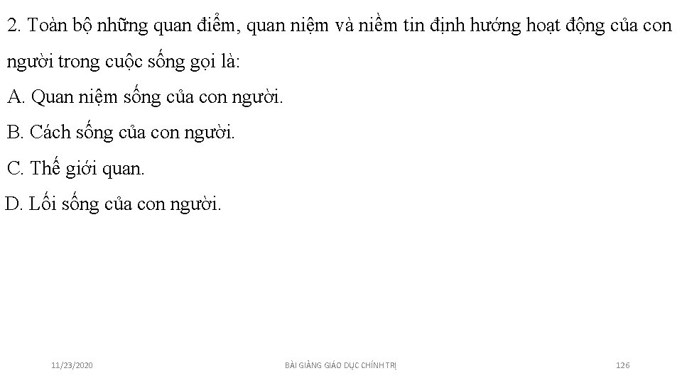 2. Toàn bộ những quan điểm, quan niệm và niềm tin định hướng hoạt