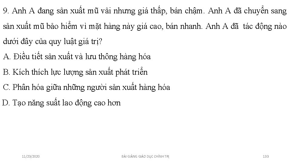 9. Anh A đang sản xuất mũ vải nhưng giá thấp, bán chậm. Anh