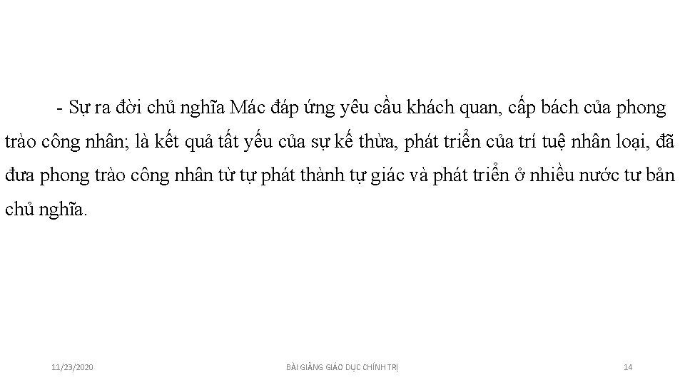 - Sự ra đời chủ nghĩa Mác đáp ứng yêu cầu khách quan, cấp