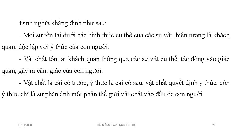 Định nghĩa khẳng định như sau: - Mọi sự tồn tại dưới các hình