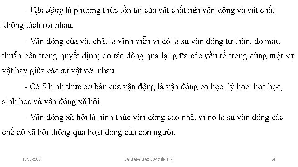 - Vận động là phương thức tồn tại của vật chất nên vận động