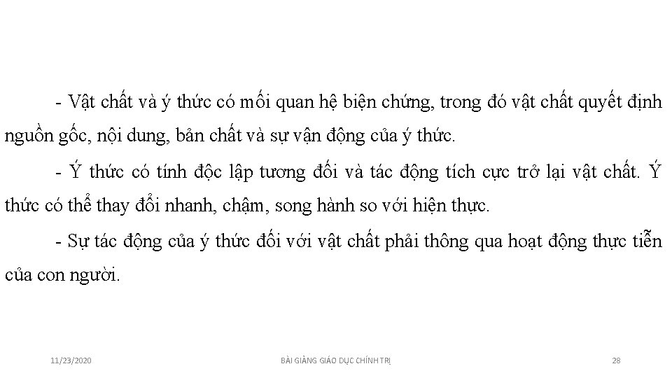 - Vật chất và ý thức có mối quan hệ biện chứng, trong đó