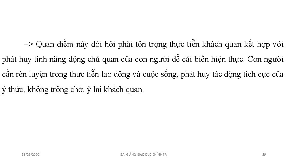 => Quan điểm này đòi hỏi phải tôn trọng thực tiễn khách quan kết