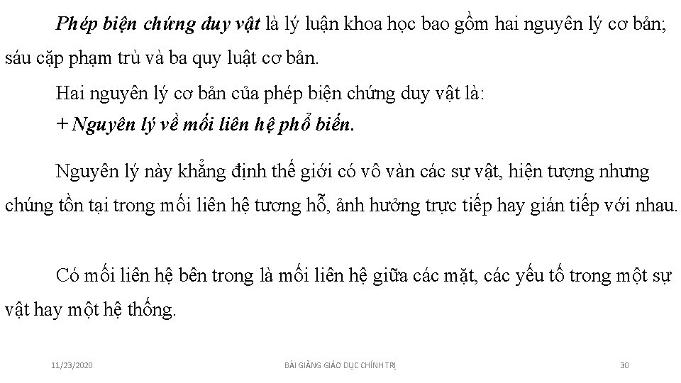 Phép biện chứng duy vật là lý luận khoa học bao gồm hai nguyên