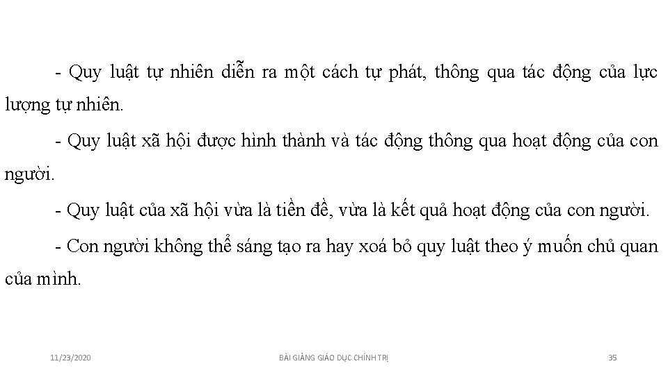 - Quy luật tự nhiên diễn ra một cách tự phát, thông qua tác