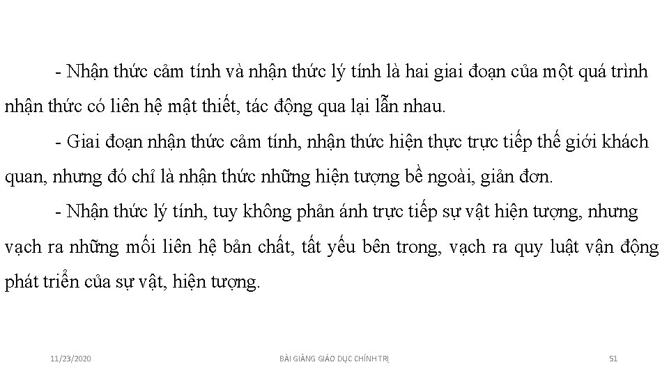 - Nhận thức cảm tính và nhận thức lý tính là hai giai đoạn