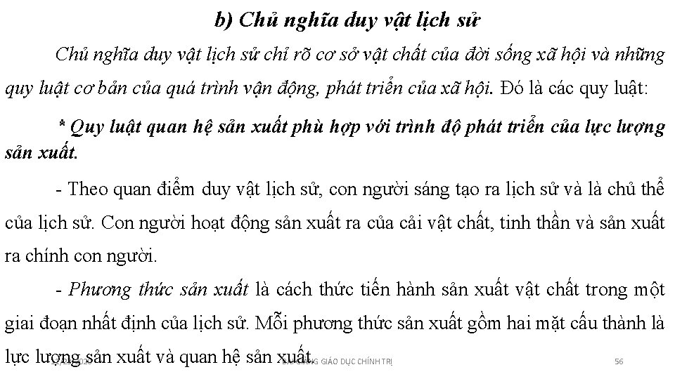 b) Chủ nghĩa duy vật lịch sử chỉ rõ cơ sở vật chất của