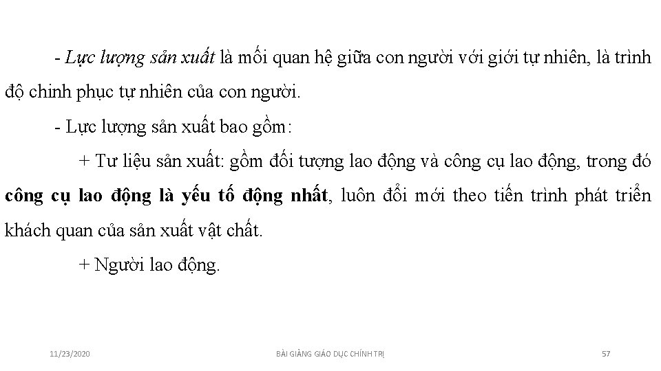 - Lực lượng sản xuất là mối quan hệ giữa con người với giới