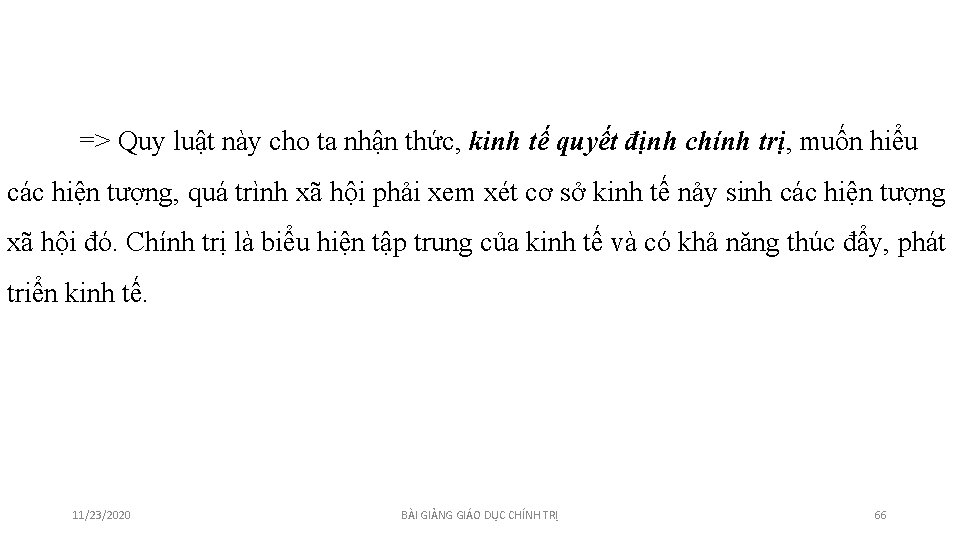 => Quy luật này cho ta nhận thức, kinh tế quyết định chính trị,