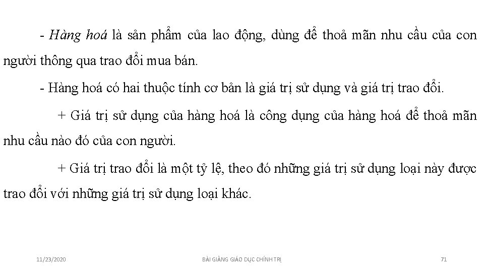 - Hàng hoá là sản phẩm của lao động, dùng để thoả mãn nhu