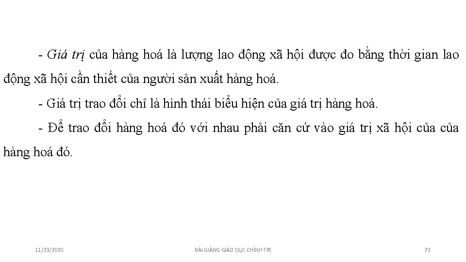 - Giá trị của hàng hoá là lượng lao động xã hội được đo