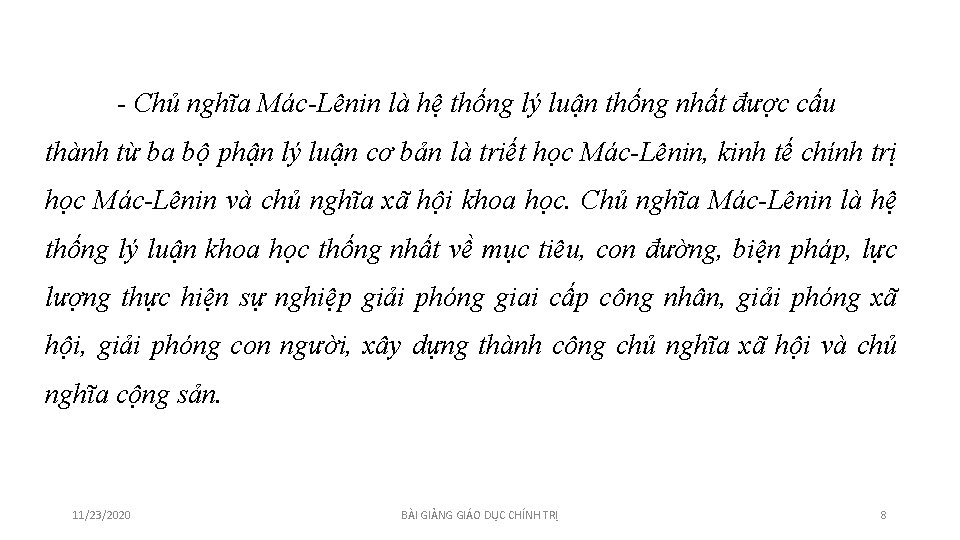 - Chủ nghĩa Mác-Lênin là hệ thống lý luận thống nhất được cấu thành