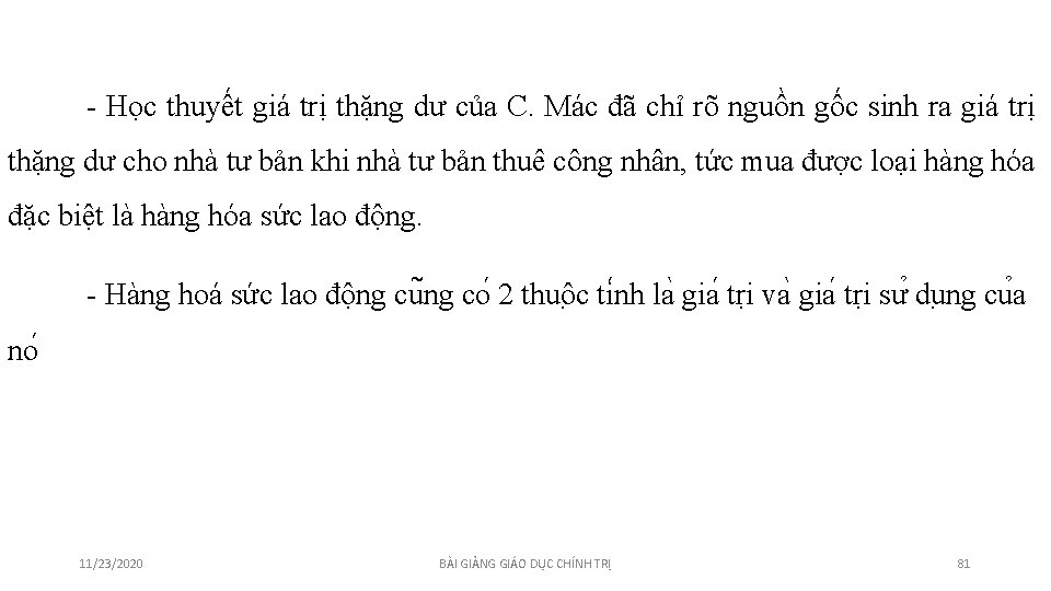 - Học thuyết giá trị thặng dư của C. Mác đã chỉ rõ nguồn