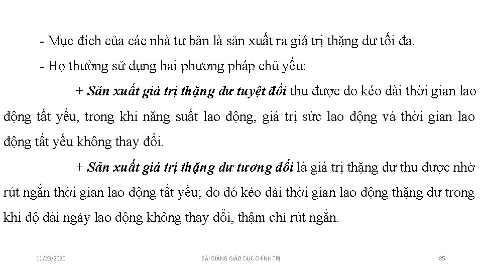 - Mục đích của các nhà tư bản là sản xuất ra giá trị