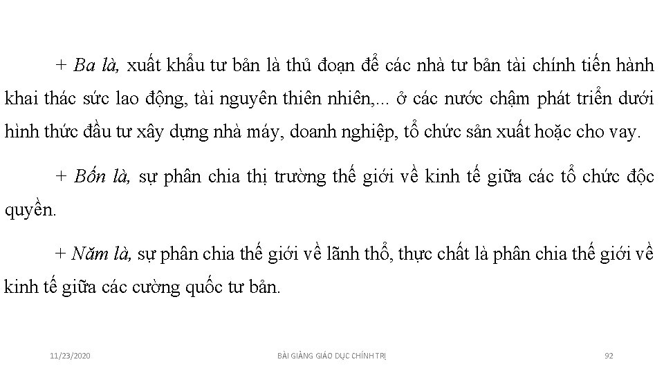 + Ba là, xuất khẩu tư bản là thủ đoạn để các nhà tư