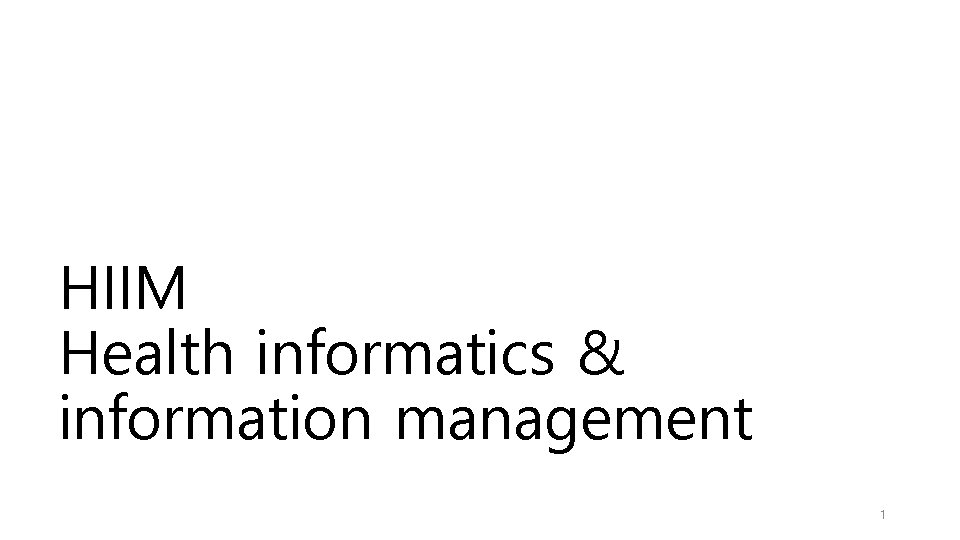 HIIM Health informatics & information management 1 