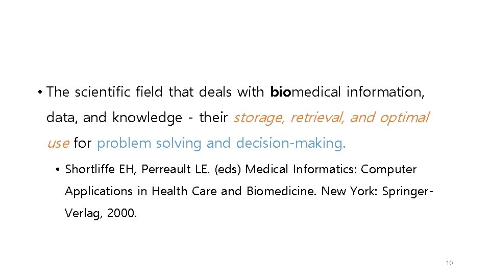  • The scientific field that deals with biomedical information, data, and knowledge -