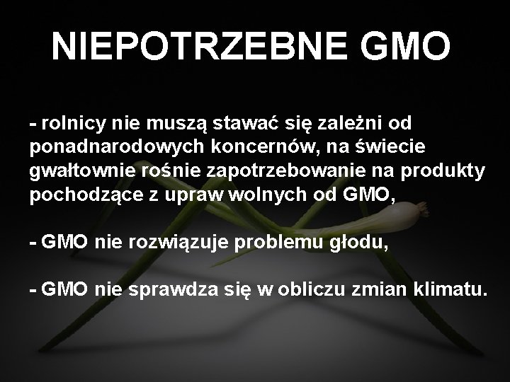 NIEPOTRZEBNE GMO - rolnicy nie muszą stawać się zależni od ponadnarodowych koncernów, na świecie
