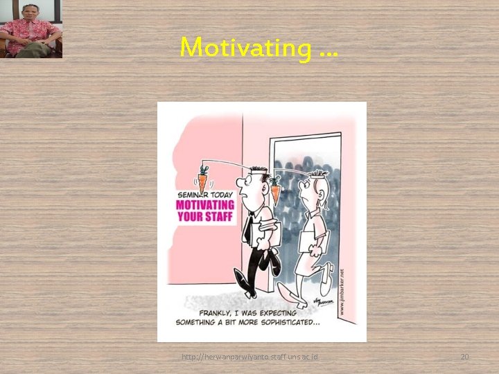Motivating. . . http: //herwanparwiyanto. staff. uns. ac. id 20 Motivating. . . http: //herwanparwiyanto. staff. uns. ac. id 20