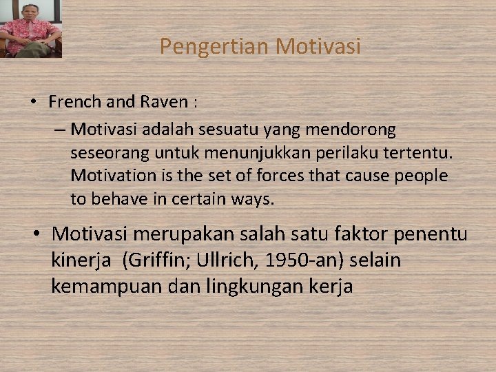 Pengertian Motivasi • French and Raven : – Motivasi adalah sesuatu yang mendorong seseorang Pengertian Motivasi • French and Raven : – Motivasi adalah sesuatu yang mendorong seseorang