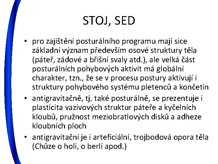 STOJ, SED • pro zajištění posturálního programu mají sice základní význam především osové struktury