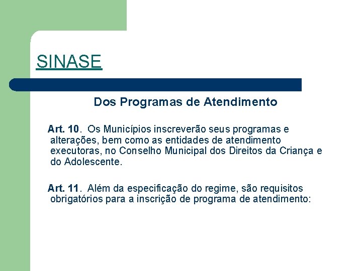SINASE Dos Programas de Atendimento Art. 10. Os Municípios inscreverão seus programas e alterações,