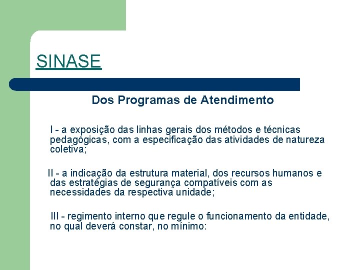 SINASE Dos Programas de Atendimento I - a exposição das linhas gerais dos métodos