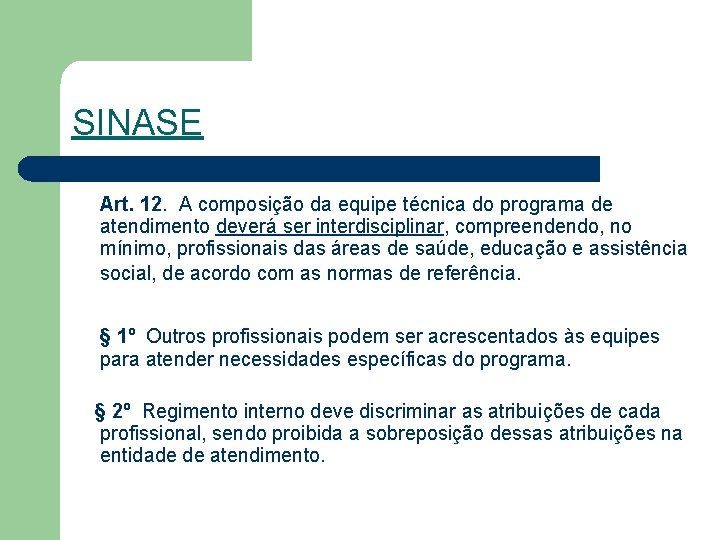 SINASE Art. 12. A composição da equipe técnica do programa de atendimento deverá ser