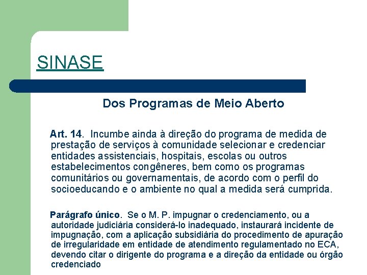 SINASE Dos Programas de Meio Aberto Art. 14. Incumbe ainda à direção do programa
