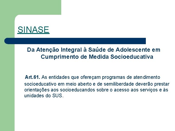 SINASE Da Atenção Integral à Saúde de Adolescente em Cumprimento de Medida Socioeducativa Art.