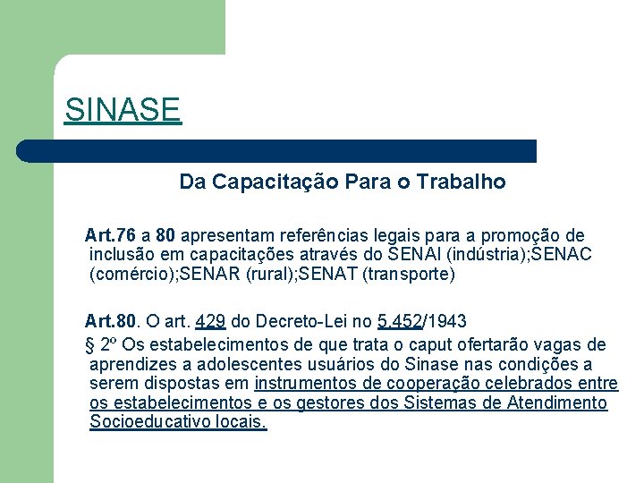 SINASE Da Capacitação Para o Trabalho Art. 76 a 80 apresentam referências legais para