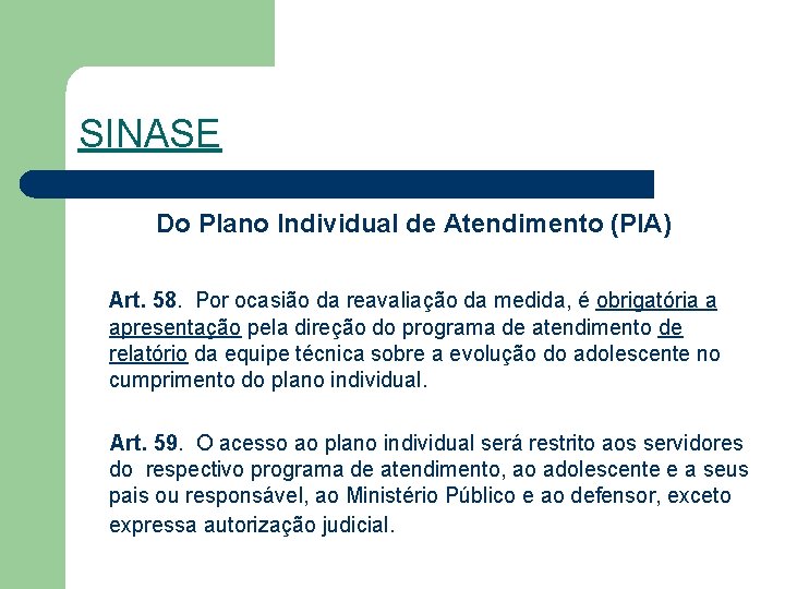 SINASE Do Plano Individual de Atendimento (PIA) Art. 58. Por ocasião da reavaliação da