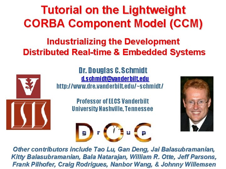 Tutorial on the Lightweight CORBA Component Model (CCM) Industrializing the Development Distributed Real-time &