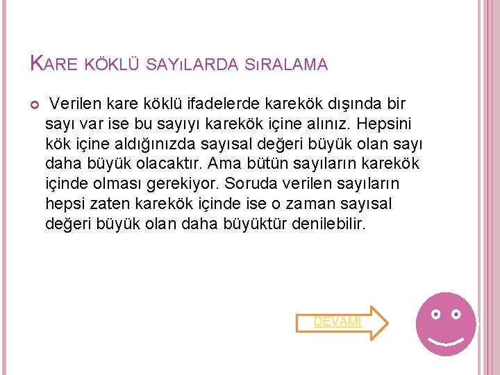 KARE KÖKLÜ SAYıLARDA SıRALAMA Verilen kare köklü ifadelerde karekök dışında bir sayı var ise KARE KÖKLÜ SAYıLARDA SıRALAMA Verilen kare köklü ifadelerde karekök dışında bir sayı var ise