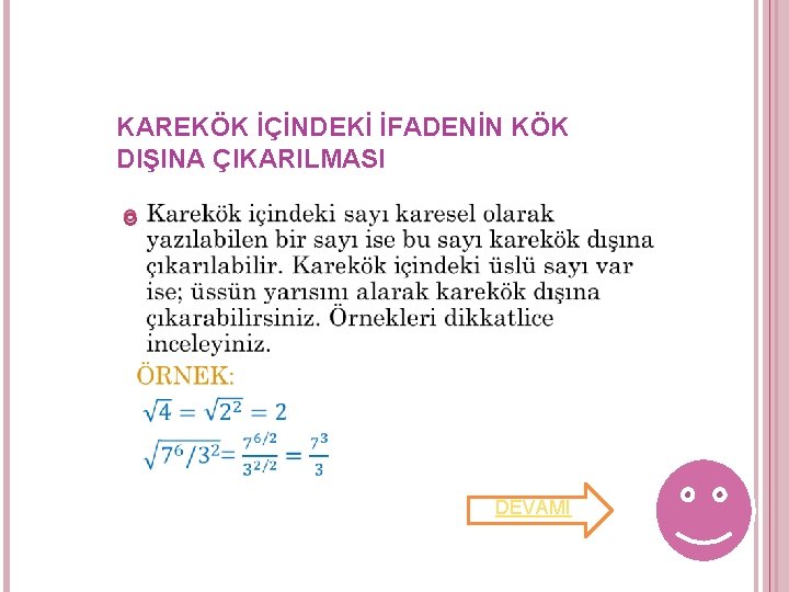KAREKÖK İÇİNDEKİ İFADENİN KÖK DIŞINA ÇIKARILMASI DEVAMI KAREKÖK İÇİNDEKİ İFADENİN KÖK DIŞINA ÇIKARILMASI DEVAMI